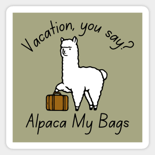 Vacation, You Say? Alpaca My Bags Sticker